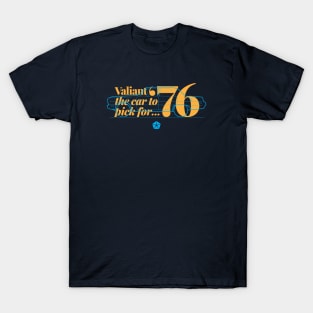 76 Valiant Sedan - The Car to Pick T-Shirt